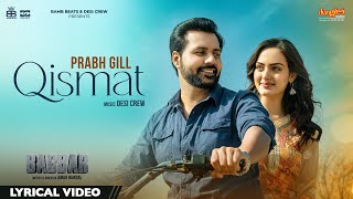 Qismat  Lyrical Video  Prabh Gill  Amrit Maan  Babbar  Desi Crew  New Punjabi Songs 2022 [upl. by Ogeid156]