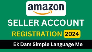 How to Create Amazon Seller Account 2024 Step by Step  Amazon Seller Central  Sell on amazon [upl. by Lazaro]