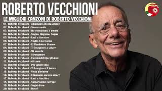 Le migliori canzoni di Roberto Vecchioni  Il Meglio dei Roberto Vecchioni  Roberto Vecchioni 2021 [upl. by Auric]