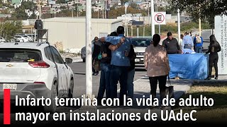 Infarto termina con la vida de adulto mayor en instalaciones de UAdeC [upl. by Kirat]