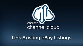 Codisto Channel Cloud Tutorial Series 51 Channel Cloud for eBay Link Existing Listings [upl. by Stetson553]