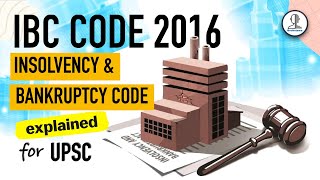 IBC Code 2016  Insolvency and Bankruptcy Code 2016  Indian Economy for UPSC [upl. by Esirrehc]