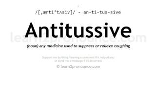 Pronunciation of Antitussive  Definition of Antitussive [upl. by Giarg]