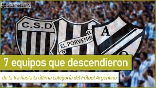 7 EQUIPOS que DESCENDIERON de la PRIMERA hasta la ULTIMA CATEGORIA del FUTBOL ARGENTINO [upl. by Rastus25]