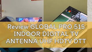 Review GLOBAL PRO 515 INDOOR DIGITAL TV ANTENNA UHF HDTV DTTV MYFREEVIEW ANTENA DVBT2 DVBT2 MAGNET [upl. by Ynos]