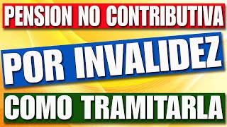 Pensión no Contributiva por Invalidez ¿A quién le corresponde y como se tramita ✅ [upl. by Tomkiel]