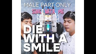 DIE WITH A SMILE  Bruno Mars Lady Gaga MALE PART ONLY SING WITH ME KARAOKE [upl. by Dustan]