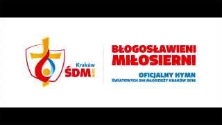 quotBłogosławieni miłosierniquot  oficjalny hymn ŚDM Kraków 2016  official theme song of WYD Krakow 2016 [upl. by Ajnot]