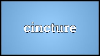 Cincture Meaning [upl. by Krahmer]