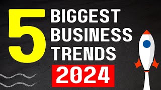 5 Biggest Business Trends In 2024  Startups in 2024 [upl. by Astto]