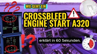 Wie geht ein Crossbleed Engine Start Triebwerk starten Airbus 320 Erklärt in 60 Sekunden DE [upl. by John]