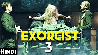 THE EXORCIST 3 1990 Explained In Hindi  Exorcist Movie Part3  Different Concept  Ghost series [upl. by Arick711]