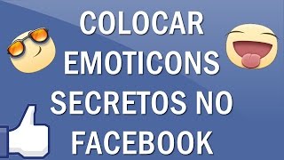 Como colocar emoticons secretos no Facebook [upl. by Tracey]