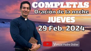 Completas de hoy Jueves 29 Febrero 2024 Oración de la noche Padre Didier [upl. by Leahcimluap375]