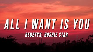 Rebzyyx  all i want is you Lyrics ft hoshie star [upl. by Corby]