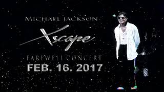 Michael Jackson  Xscape Album Farewell Concert FEB 162017 [upl. by Haakon]