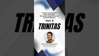 Part8 Trinitas Seminar apologetika Allah Tritunggal Pdt Andreas Himawan seminar [upl. by Attenej]