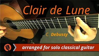 Clair de Lune Suite Bergamasque by C Debussy classical guitar arrangement by Emre Sabuncuoğlu [upl. by Wohlen542]