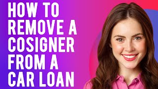 How to Remove a Cosigner From a Car Loan Get Rid of a Cosigner [upl. by Catima]