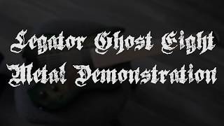 Can it Metal  Legator Ghost 8 Metal Demonstration [upl. by Sybila]