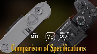 Leica M11 vs Sony A7R II A Comparison of Specifications [upl. by Lavud]