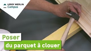 Comment poser du parquet à clouer  Leroy Merlin [upl. by Airdnalahs801]