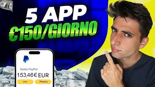 5 APP per GUADAGNARE 150€ al GIORNO  Guadagnare Soldi Online [upl. by Chandler10]