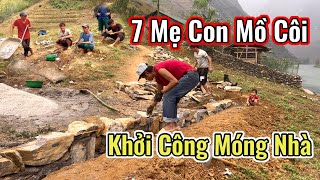 7 Mẹ Con Mồ Côi Ngày Đẹp Khởi Công Làm Móng Nền Nhà Ước Mơ Cả Đại Gia Đình Háo Hức  Tuyên Hà Giang [upl. by Ahsier707]