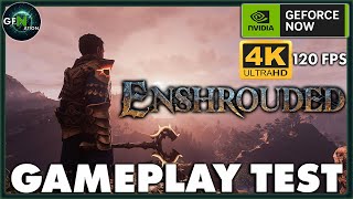 Enshrouded on GeForce NOW is AWESOME  4K 120 FPS RTX 4080 Performance [upl. by Cleti]