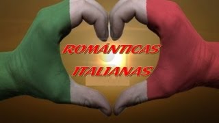 Románticos en Español  Cantantes Italianos [upl. by Magnusson]