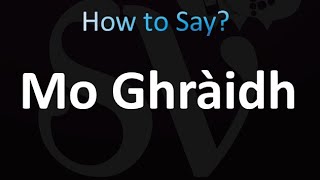 How to Pronounce Mo Ghraidh [upl. by Ellevehc]