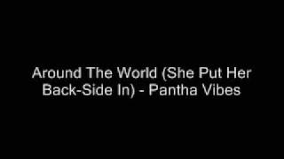 Around The World She Put Her BackSide In  Pantha Vibes [upl. by Zsamot]