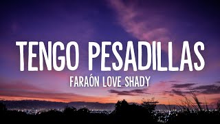 Tengo Pesadillas  Faraón Love Shady LyricsLetra [upl. by Aikar]