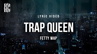 Trap Queen  Fetty Wap  Lyric Video [upl. by Comras557]