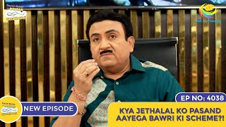 NEW Ep 4038  Kya Jethalal Ko Pasand Aayegi Bawri Ki Scheme I Taarak Mehta Ka Ooltah Chashmah [upl. by Brill145]