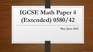 IGCSE Mathematics Paper 4 Extended 058042 MayJune 2023 [upl. by Otineb992]