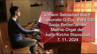 J S Bach Triosonate Nr 6 GDur BWV 530 Sonja Betten spielt in der kath Kirche Stansstad CH [upl. by Adamek929]