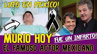 MURIO HOY EL FAMOSO ACTOR MEXICANO Un infarto fulminante acabo con la vida de Arturo [upl. by Elocel120]