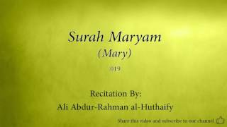 Surah Maryam Mary 019 Ali Abdur Rahman al Huthaify Quran Audio [upl. by Ttoile313]