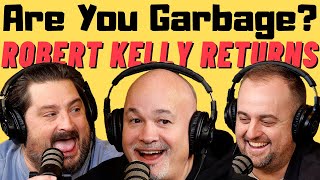 Are You Garbage Comedy Podcast Robert Kelly Returns [upl. by Nahij]