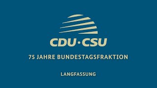 75 Jahre CDUCSUBundestagsfraktion Langfassung [upl. by Rimidalb]