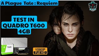 Nvidia Quadro T600 vs A Plague Tale  Requiem 1080p Settings t600 1080p [upl. by Minor]