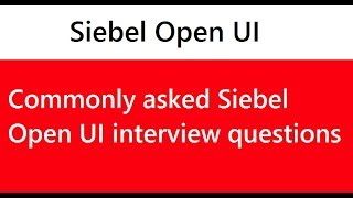 Siebel Open UI Interview Questions and Answers  Top 20 commonly asked interview questions [upl. by Oram]