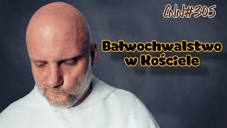 CNN 305 Bałwochwalstwo w Kościele [upl. by Yarrum]