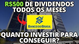 BBAS3  Quanto investir para conseguir 500 reais de DIVIDENDOS todos os meses Banco do Brasil [upl. by Ayanej]