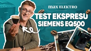 Siemens EQ500  Pyszna kawa łatwe czyszczenie 😲  Testy na Maxa [upl. by Larok437]