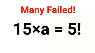 15×a  5 Many failed Test your Math skills  maths mathematics factorial explore [upl. by Adnilreh716]