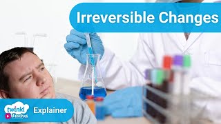 What Are Irreversible Changes  Reversible and Irreversible Changes Resources [upl. by Ytteb801]