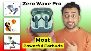 Most Powerful Earbuds ⚡️100H Battery  13mm Drives  Quad Mics ENC  Zero Lifestyle Wave Pro [upl. by Annaoy]