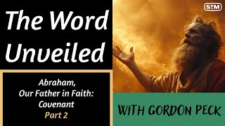 The Word Unveiled  Abraham Our Father in Faith Covenant Part 2 [upl. by Nordgren]